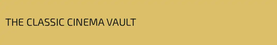 THE CLASSIC CINEMA VAULT